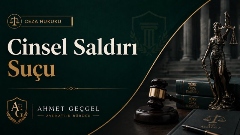 Cinsel Saldırı Suçu ve Cezası Nedir?